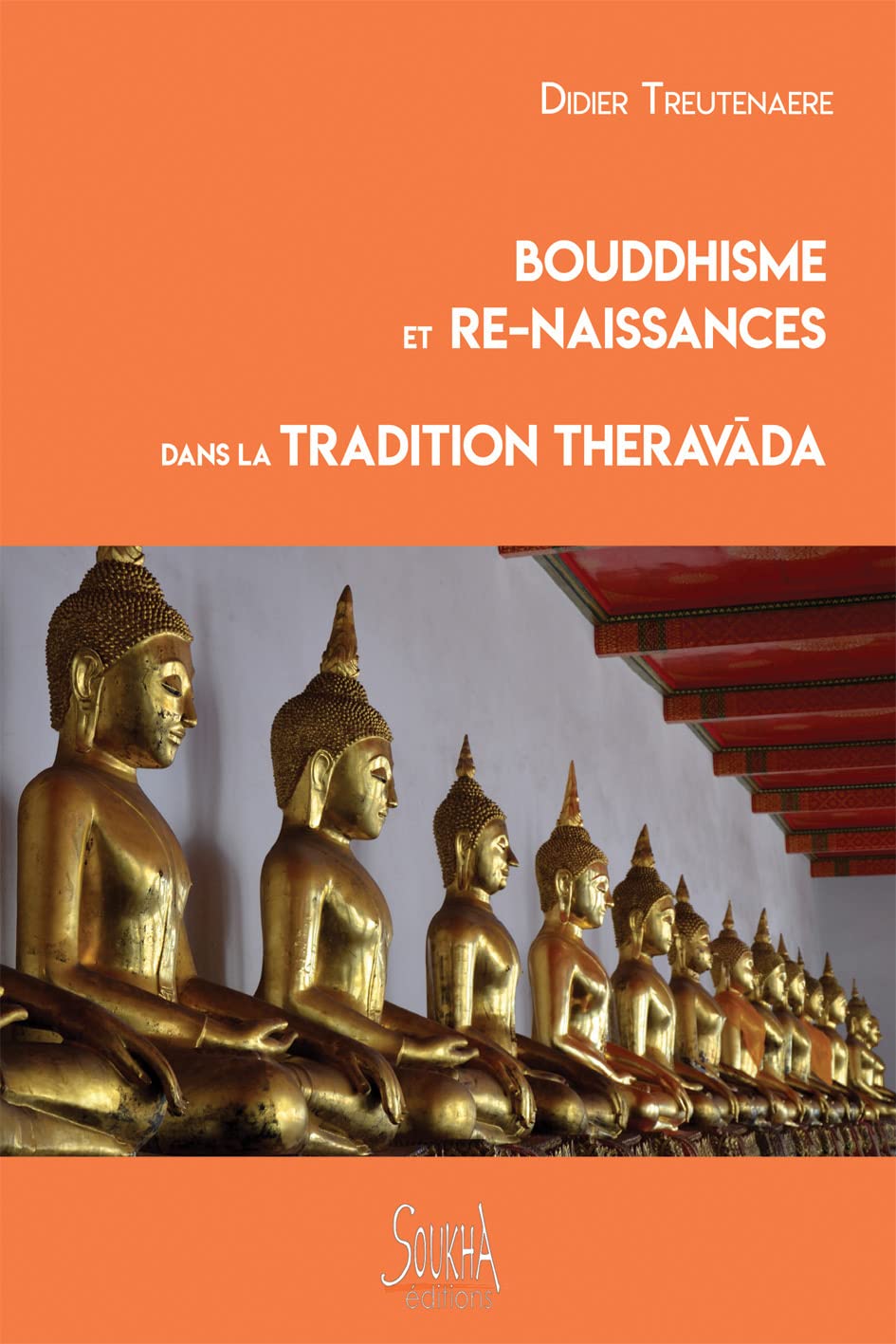 Bouddhisme et re-naissances DANS LA TRADITION THERAVADA Religion & Esotericism