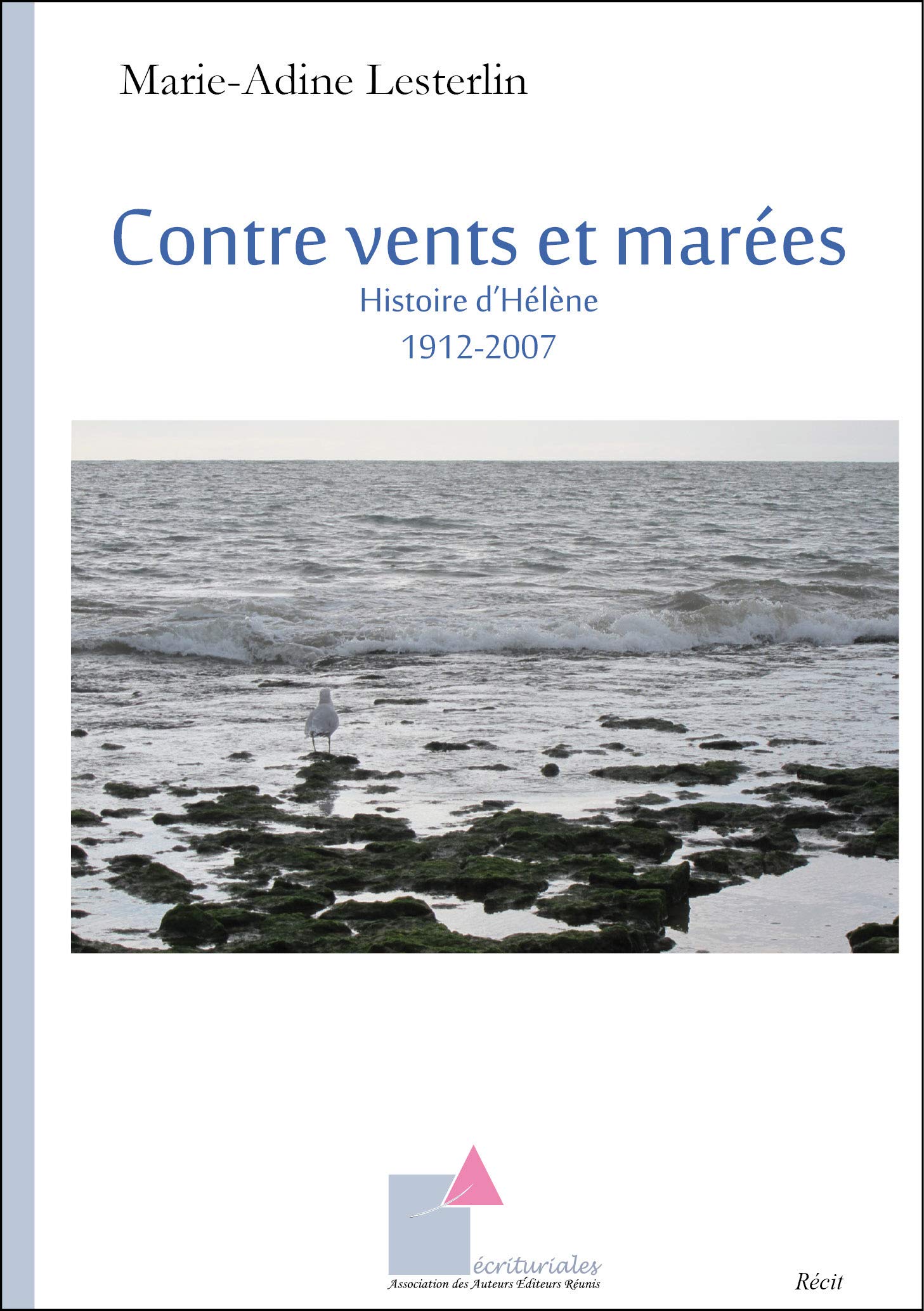 Contre vents et marées. Histoire d’Hélène - 1912-2007 book