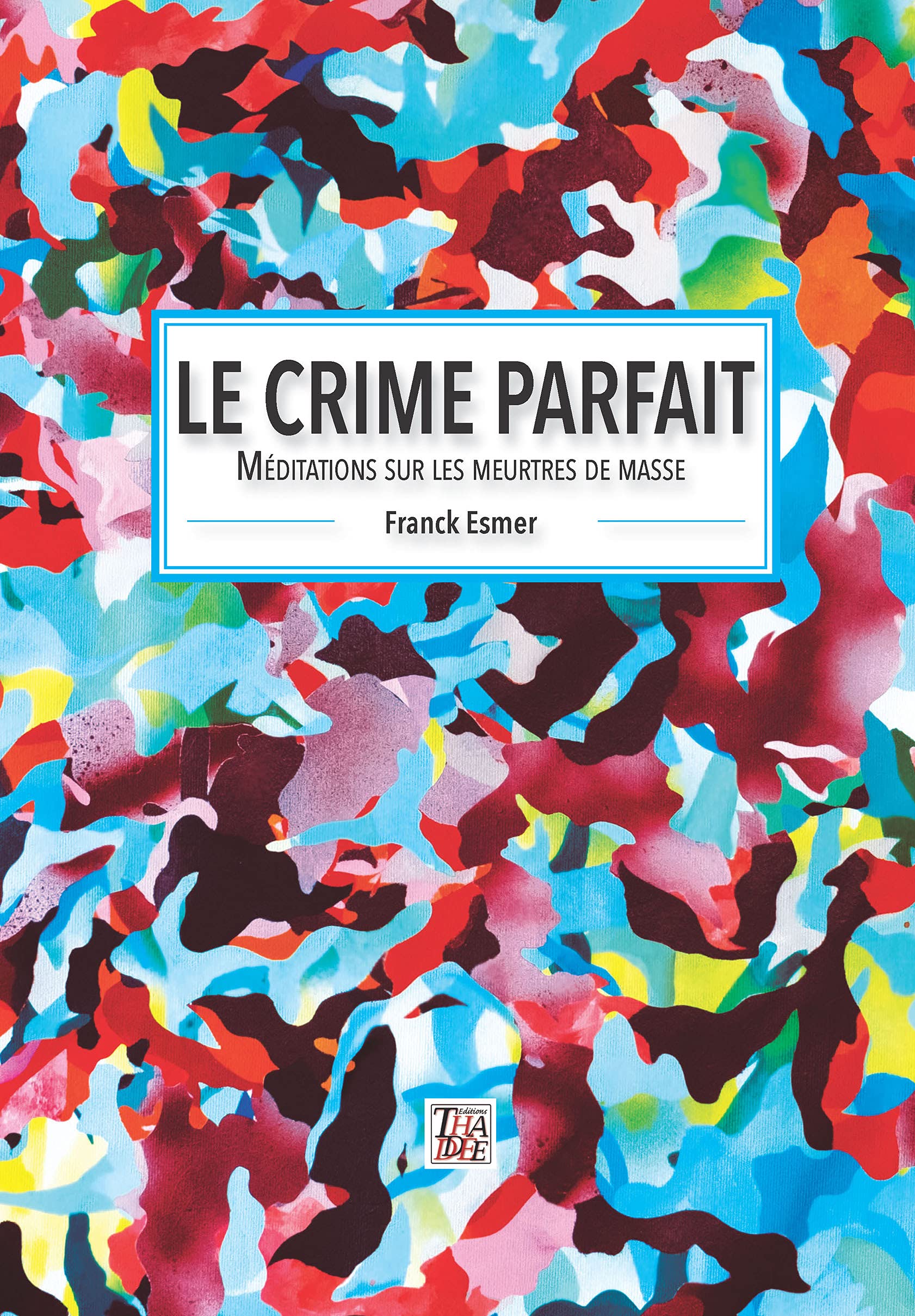 Le crime parfait: Méditations sur les meurtres de masse book