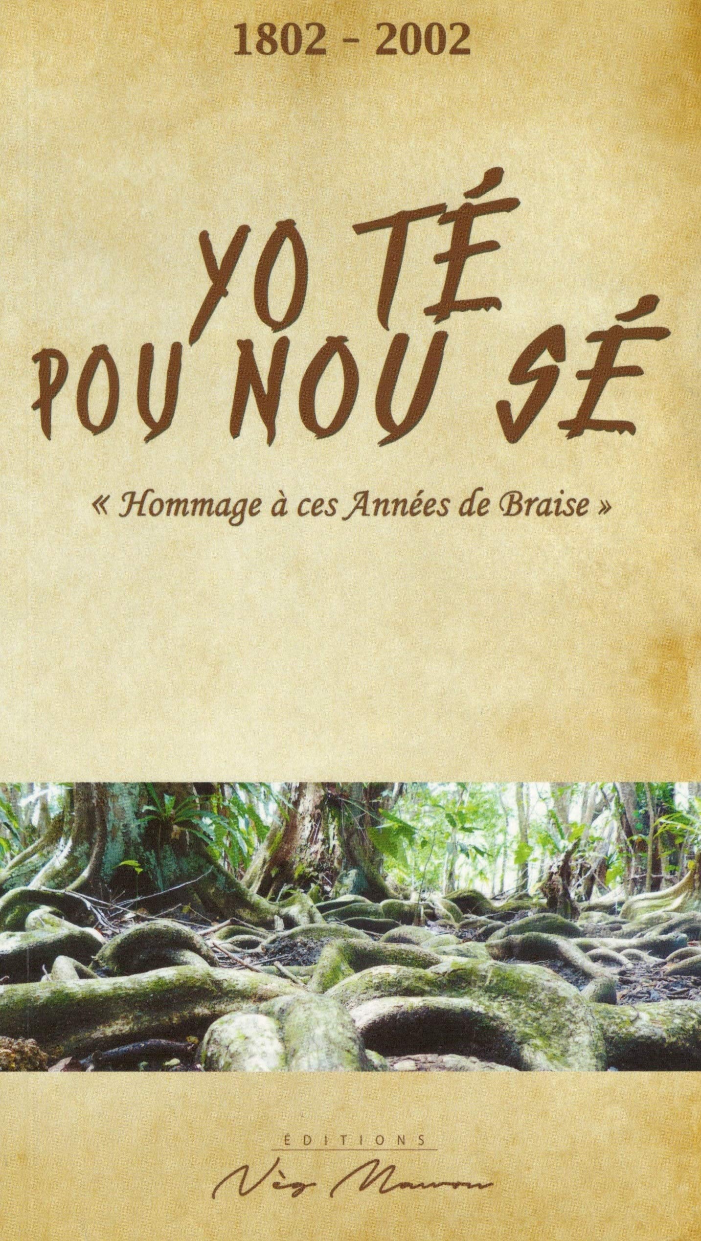 Yo té pou nou sé: "Hommage à ces Années de Braise" 1802-2002 book