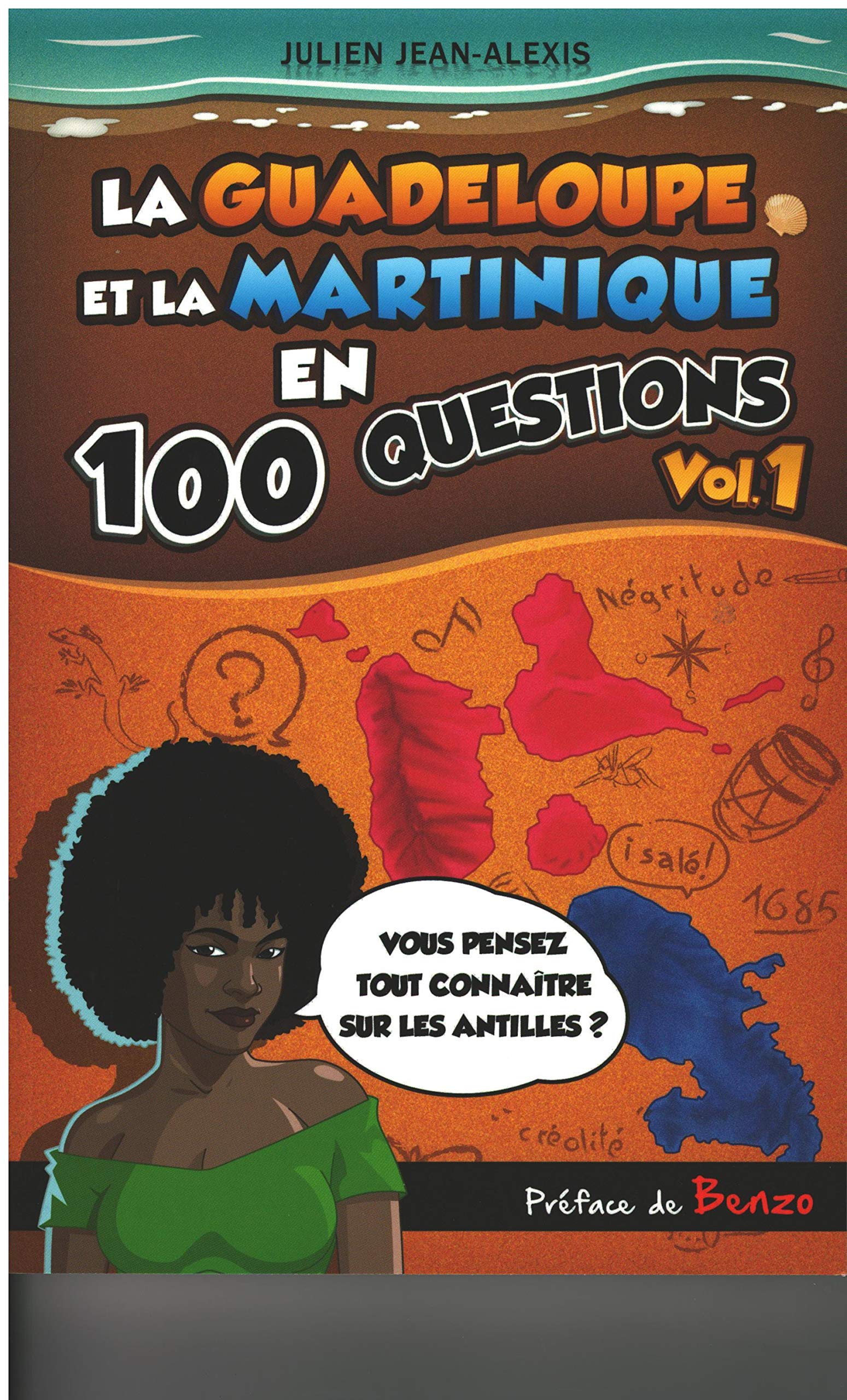 LA GUADELOUPE ET LA MARTINIQUE EN 100 QUESTIONS Vol.1: Volume 1 Leisure & Fun