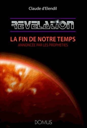 Révélation: La fin de notre temps annoncée par les prophéties book