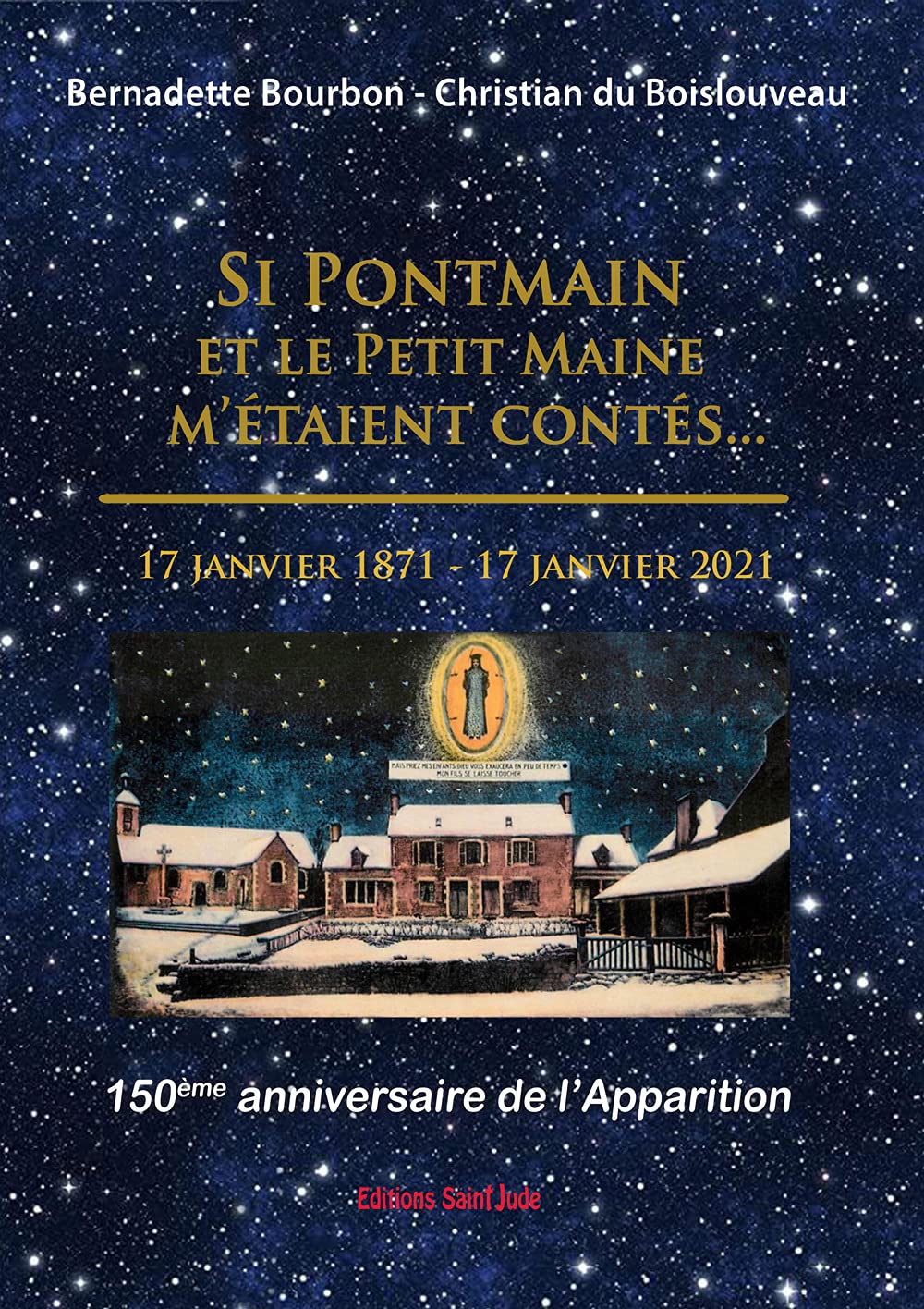 Si Pontmain et le Petit Maine m´étaient contés. Histoire du Petit Maine et rayonnement de Pontmain. La Vierge de Pontmain est la Vierge de France. book