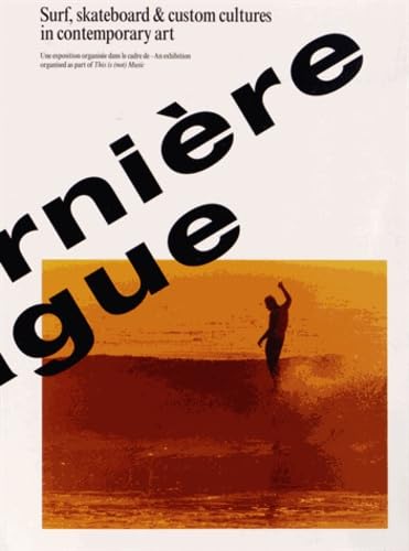 La dernière vague: Surf, skateboard & custom cultures in contemporary art book