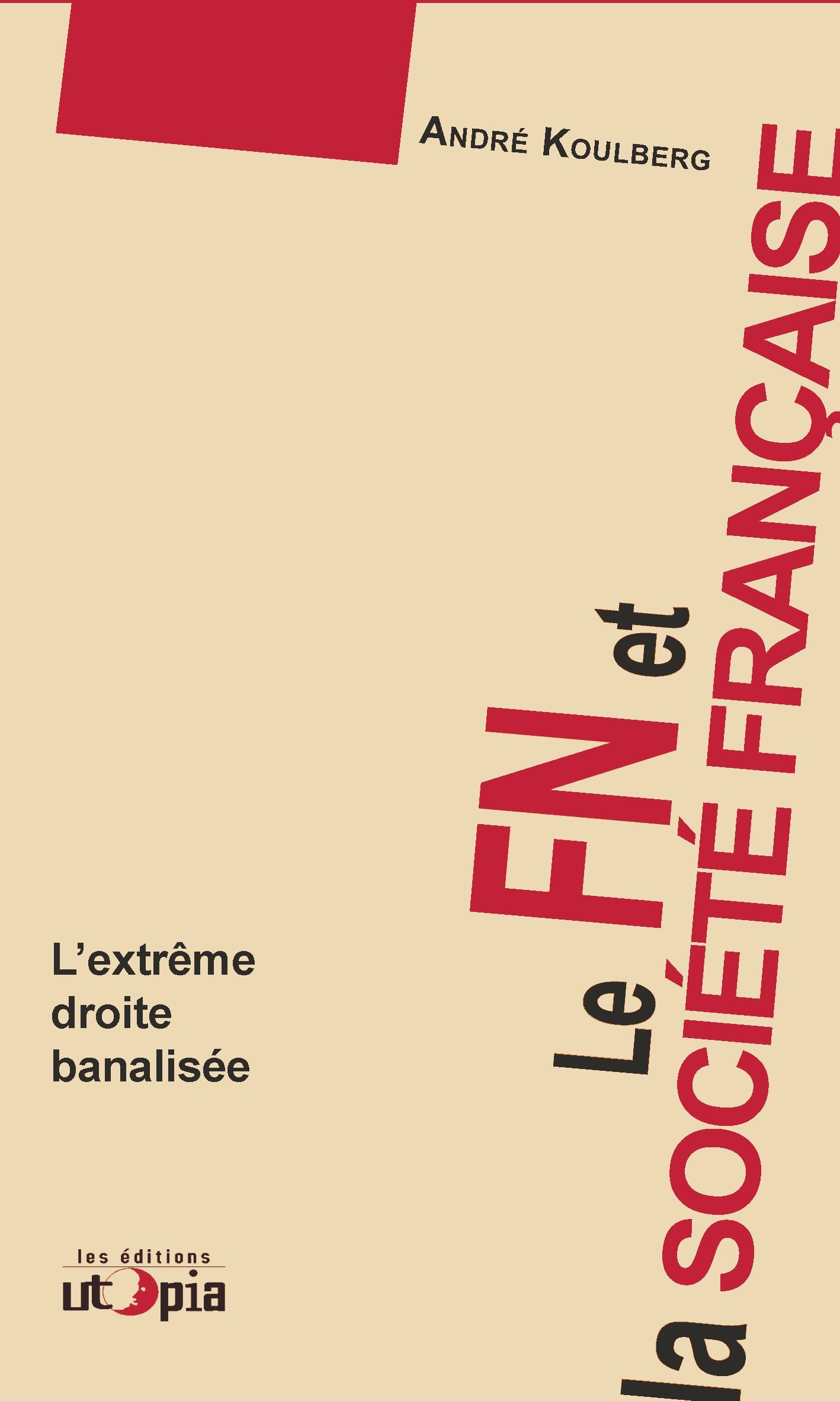 Le FN et la société française : L?extrême droite banalisée Essays & Short Stories