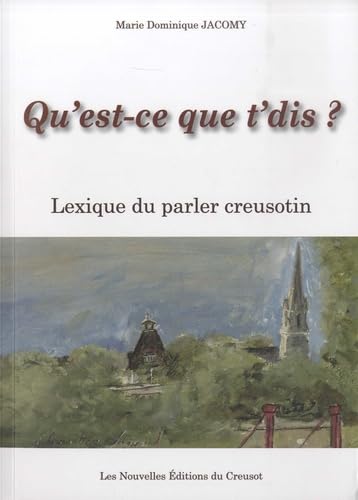 Qu'est-ce que t'dis ?: Lexique du parler creusotin Books