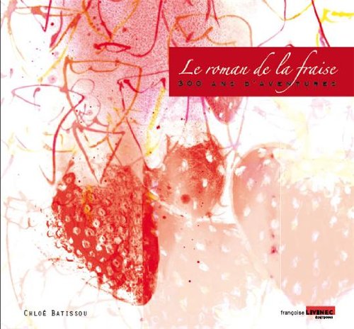 Le roman de la fraise: 300 ans d'aventure book