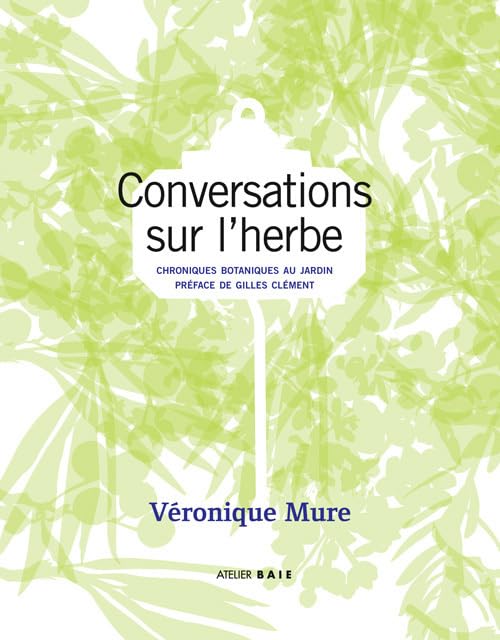 Conversations sur l'herbe: Chroniques botaniques au jardin book
