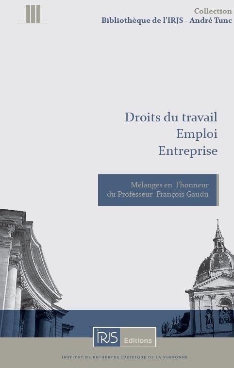 Droits du travail, emploi, entreprise: Mélanges en l'honneur du Professeur François Gaudu book