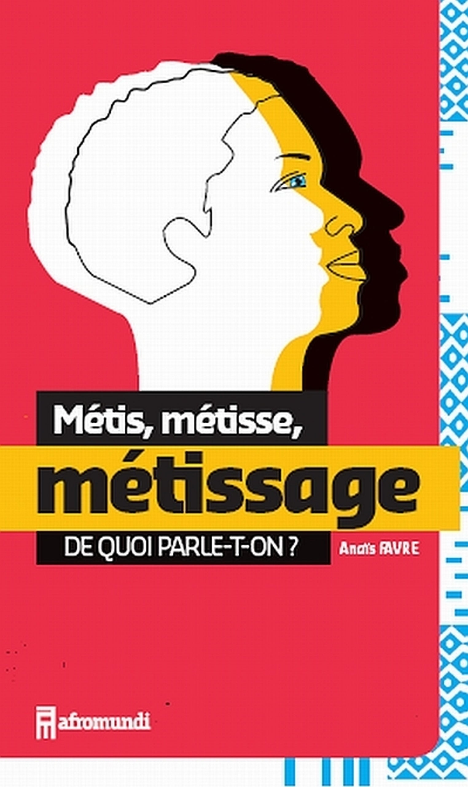 Métis, métisse, métissage : de quoi parle-t-on ? Books