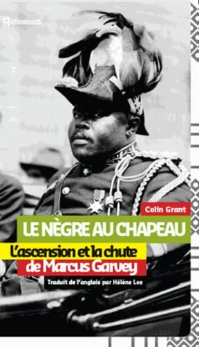 Le Nègre au chapeau : L'ascension et la chute de Marcus Garvey book