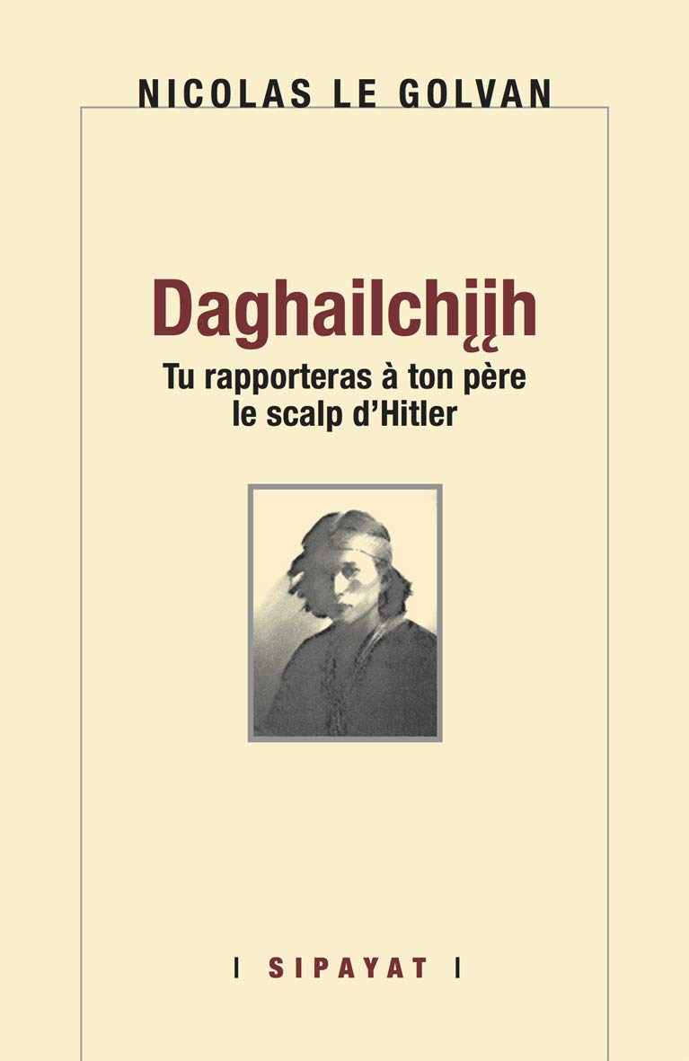Daghailchiih: Tu rapporteras à ton père le scalp d'Hitler Contemporary literature