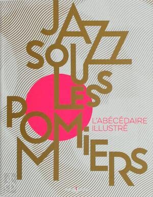 Jazz sous les pommiers: L'Abécédaire illustré book
