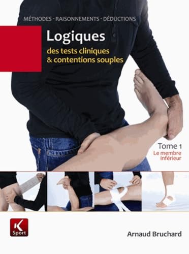 Logiques des tests cliniques et contentions souples: Tome 1, Le membre inférieur book