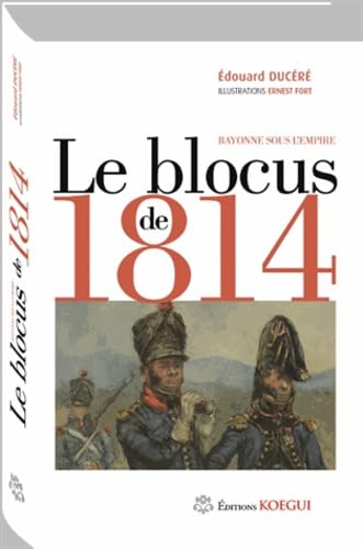 Le blocus de 1814: Bayonne sous l'Empire book