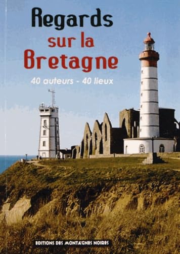 Regards sur la Bretagne: 40 auteurs - 40 lieux book
