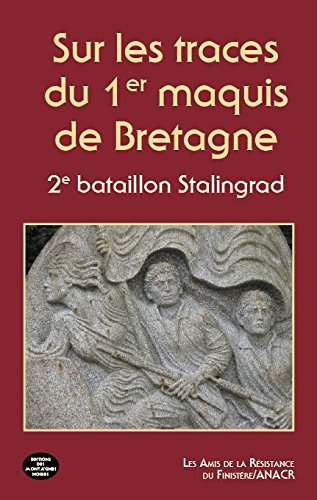 Sur les traces du 1er maquis de Bretagne : 2e bataillon Stalingrad book