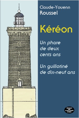 Kéréon : un phare de deux cents ans, un guillotiné de dix-neuf ans book