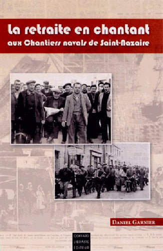 La retraite en chantant, aux chantiers navals de Saint-Nazaire Politics & History