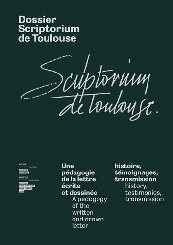 Dossier Scriptorium de Toulouse : une pédagogie de la lettre écrite et dessinée : histoire, témoignages, transmission. Dossier Scriptorium de Toulouse : a pedagogy of the written and drawn letter : history, testimonies, transmission Film, Art & Culture