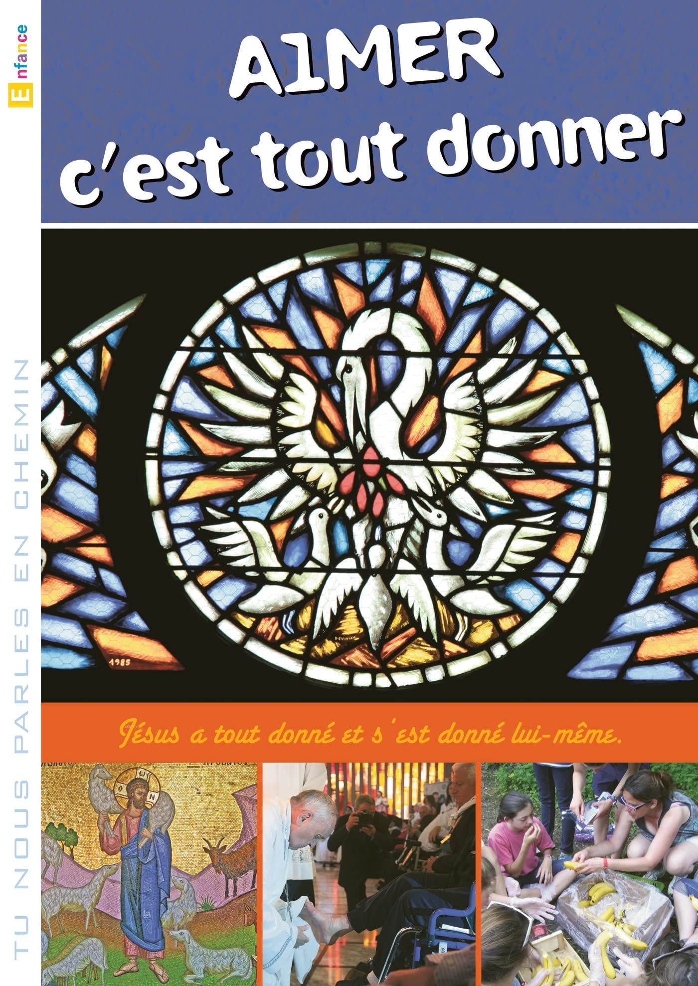 Tu nous parles en chemin - Enfance - 18 - Aimer c'est tout donner book