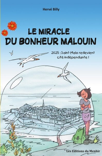 Le miracle du bonheur malouin : 2025 : Saint-Malo redevient cité indépendante ! book