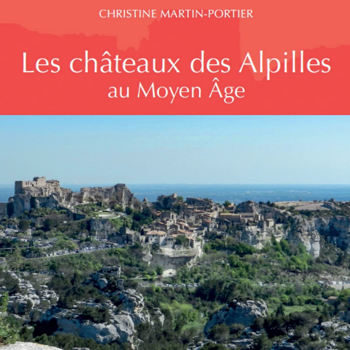 Les châteaux des Alpilles au Moyen Age book