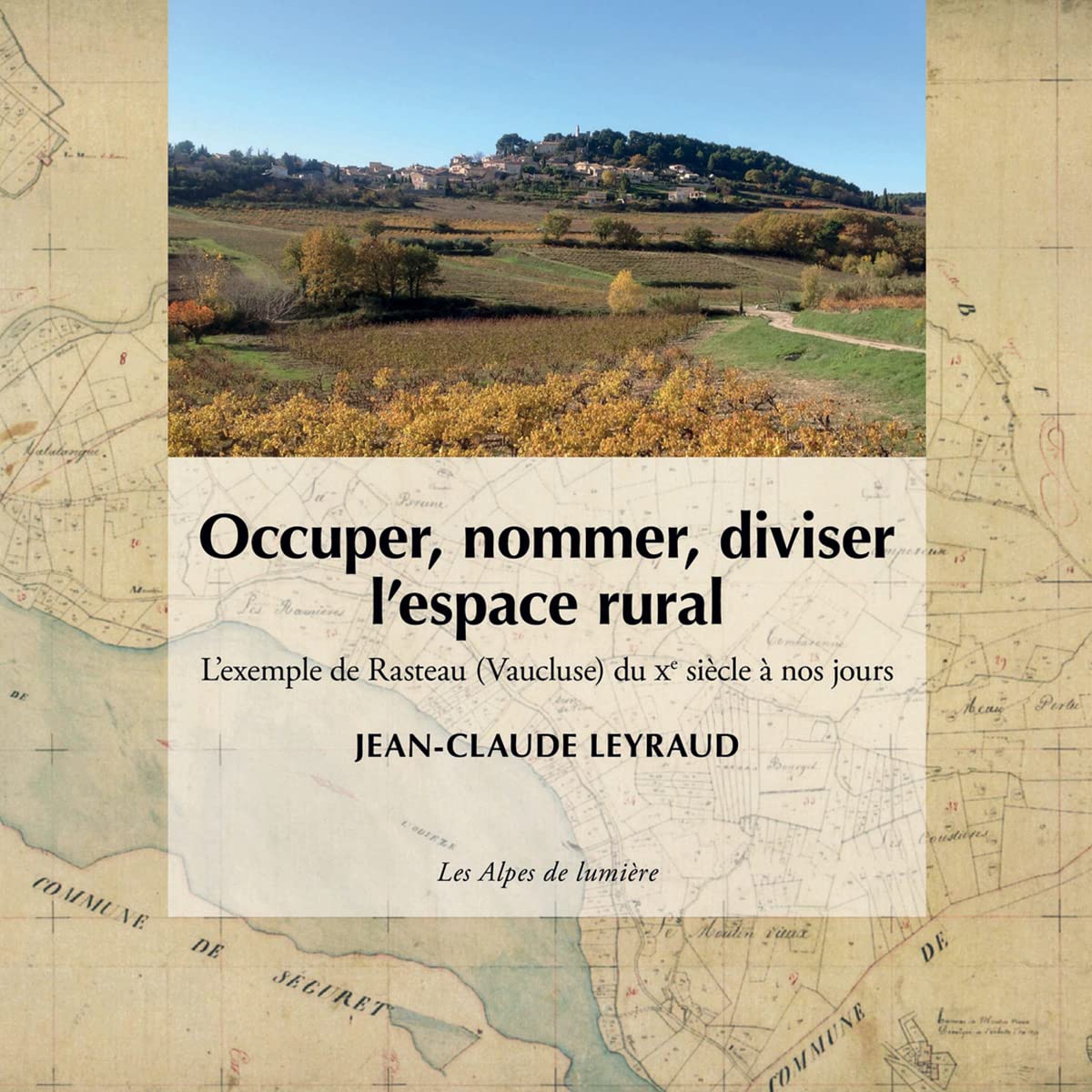 Occuper, nommer, diviser l'espace rural: L'exemple de Rasteau (Vaucluse) du Xe à nos jours book