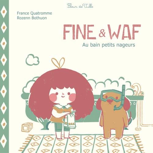 FINE & WAF, AU BAIN PETITS NAGEURS (COLL. P'TIT CARTONNE) Children's books