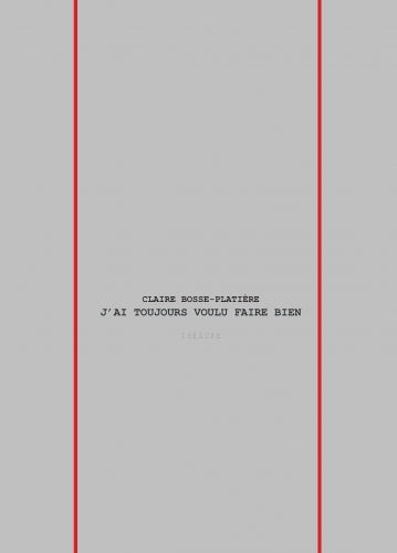 J'ai toujours voulu faire bien : théâtre book