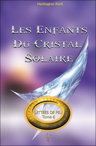 Lettres de feu. Vol. 6. Les enfants du cristal solaire Religion & Esotericism