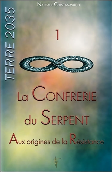 Terre 2035. Vol. 1. La confrérie du serpent : aux origines de la résistance Religion & Esotericism