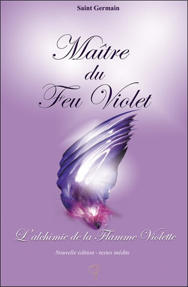 Maître du feu violet : l'alchimie de la flamme violette book