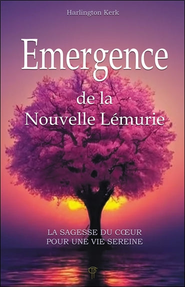 Emergence de la Nouvelle Lémurie : la sagesse du coeur pour une vie sereine Religion & Esotericism