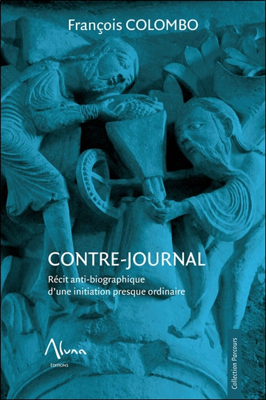 Contre-journal : récit anti-biographique d'une initiation presque ordinaire Religion & Esotericism