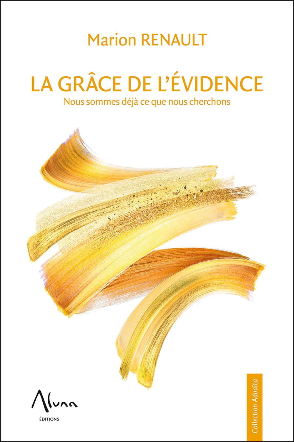 La Grâce de l'évidence - Nous sommes déjà ce que nous cherchons Religion & Esotericism