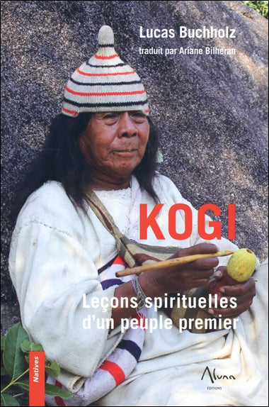 Kogi : leçons spirituelles d'un peuple premier book