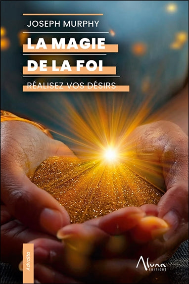 La magie de la foi : réalisez vos désirs Religion & Esotericism