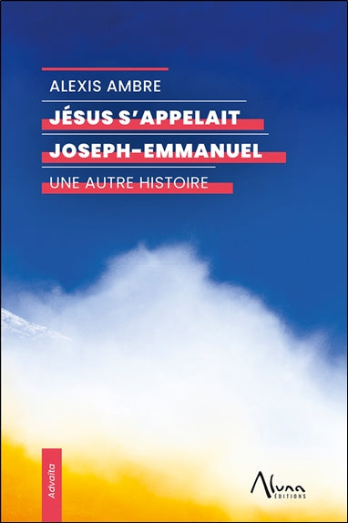Jésus s'appelait Joseph-Emmanuel : une autre histoire Religion & Esotericism