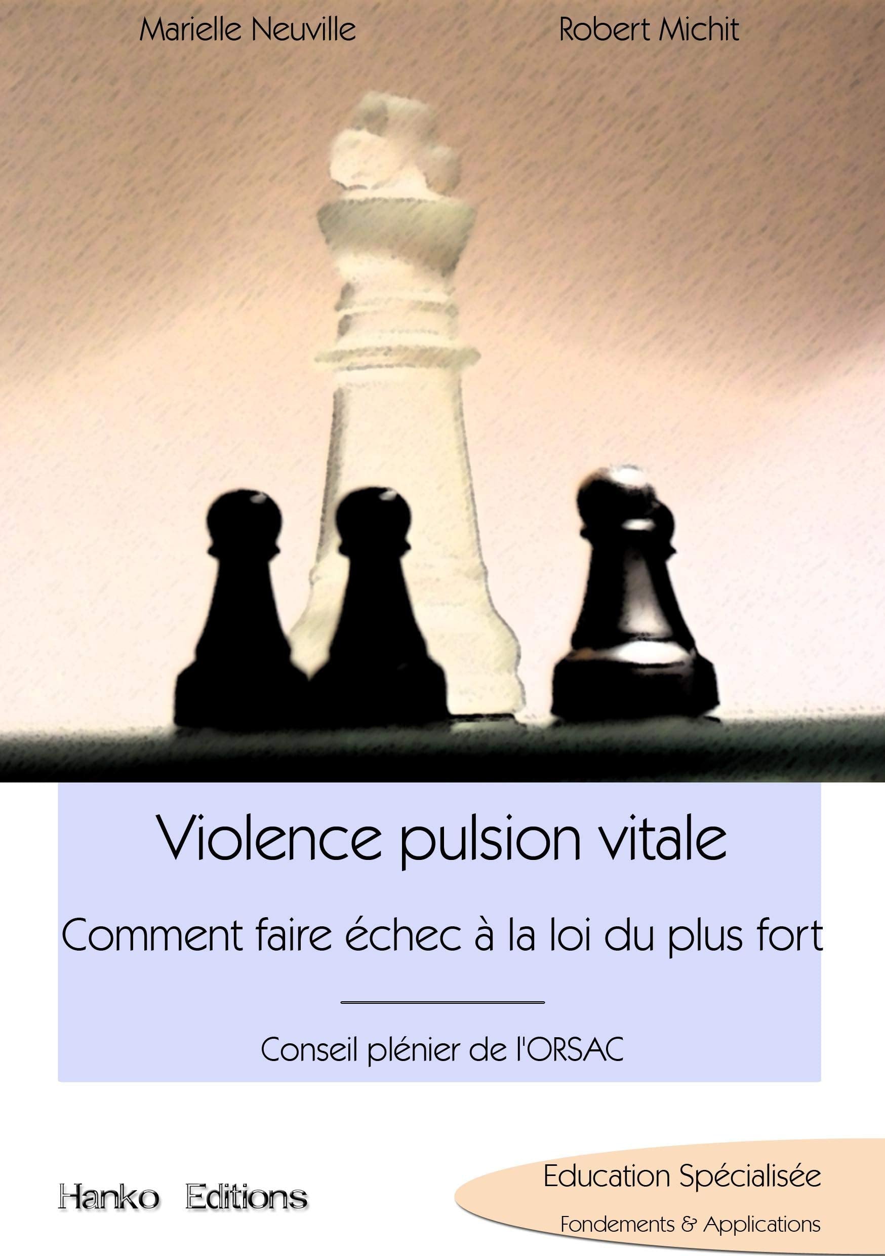Violence pulsion vitale, comment faire échec à la loi du plus fort book