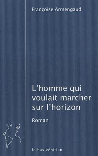L'homme qui voulait marcher sur l'horizon book