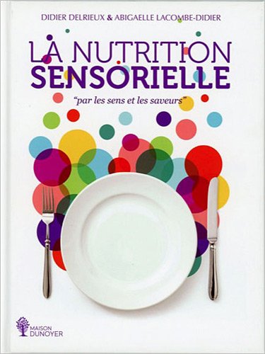 La nutrition sensorielle "par les sens et les saveurs" Books