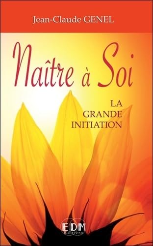 Naître à Soi - La grande initiation Religion & Esotericism