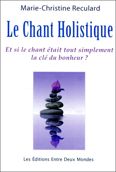 Le chant holistique : et si le chant était tout simplement la clé du bonheur ? Medicine