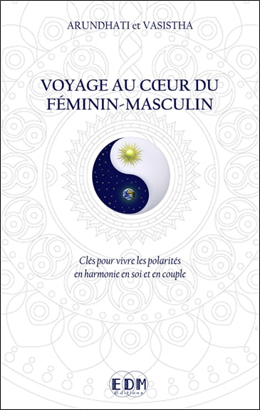 Voyage au coeur du féminin-masculin : clés pour vivre les polarités en harmonie en soi et en couple Religion & Esotericism