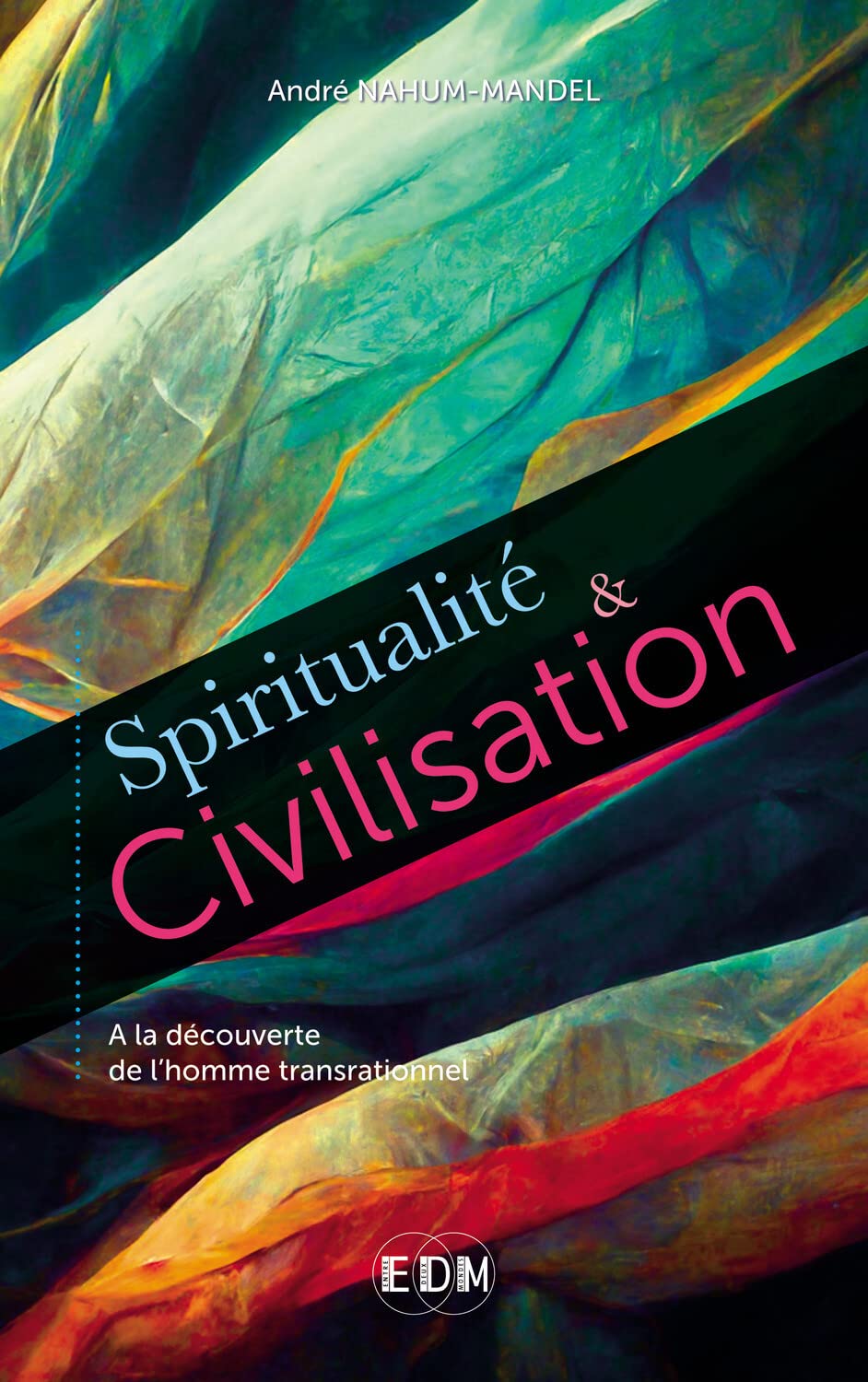 Spiritualité & Civilisation - A la découverte de l'homme transrationnel Religion & Esotericism