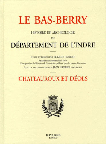 Le Bas-Berry : histoire et archéologie du département de l'Indre. Châteauroux et Déols Politics & History