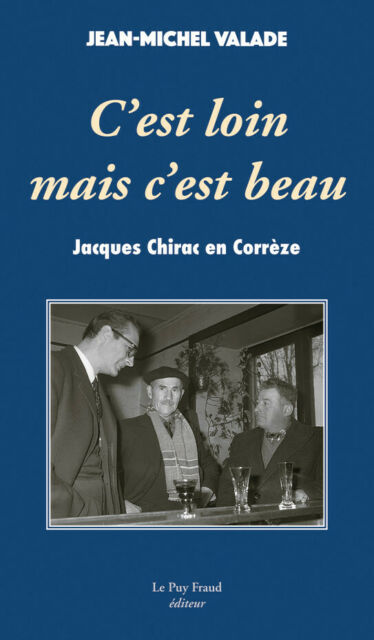 C'est loin mais c'est beau : Jacques Chirac en Corrèze book