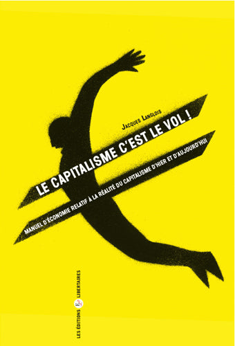 Le capitalisme c'est le vol : manuel d'économie relatif à la réalité du capitalisme... Books