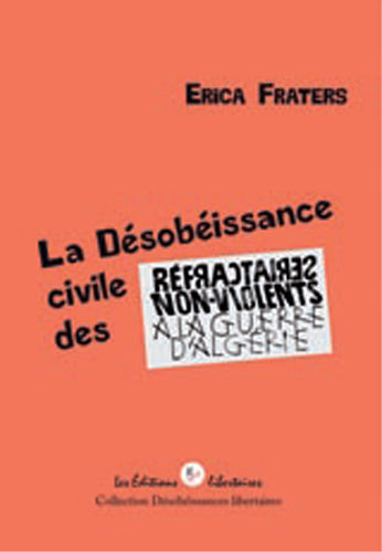 La désobéissance civile des réfractaires non-violents à la guerre d'Algérie book